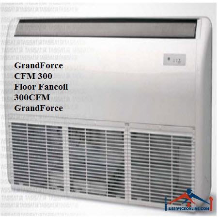 GrandForce CFM 300Floor Fancoil 300CFM GrandForce فن کویل سقفی زمینی گرندفورسGrandForce CFM 300
